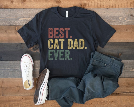 Best Cat Dad Ever Gift Father's Day T-Shirt Best Cat Dad Ever Gift Father's Day T-Shirt