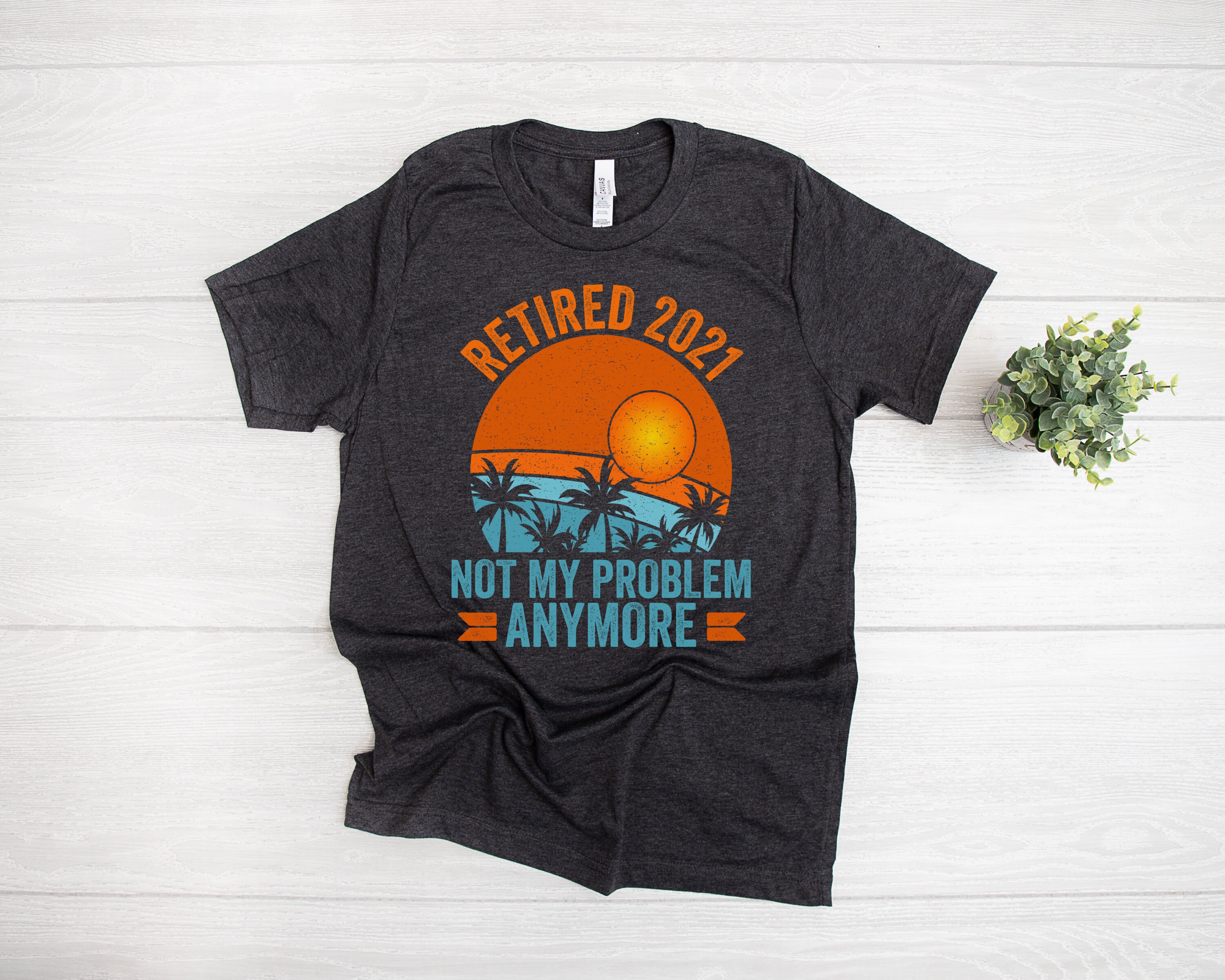 Retired 2021 Not My Problem Anymore Shirt, Funny Retiring Quote, Retired  Vintage T-shirt, Retirement Gift for Men and Women, I'm Retired Tee - Etsy