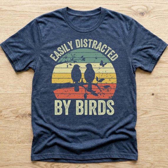 Easily Distracted By Birds, Bird Watching Shirt, Bird Nerd Gift