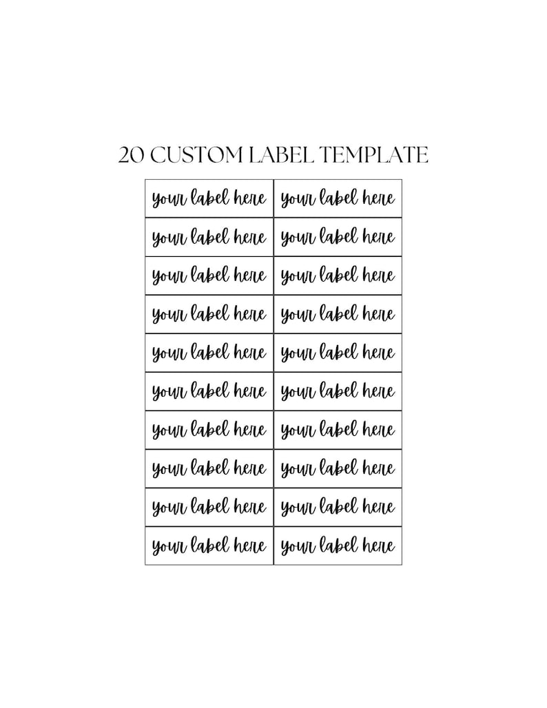 May include: A printable template for 20 custom labels. The template has two columns of ten labels each. Each label has the text "your label here" written in a cursive font.