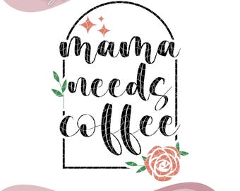 Mama heeft koffie nodig SVG-bestand, mama heeft koffie nodig, SVG-doe-het-zelf voor de Silhouette Cameo en Cricut, digitale download, koffie mama cadeau, Mom Life Coffee.