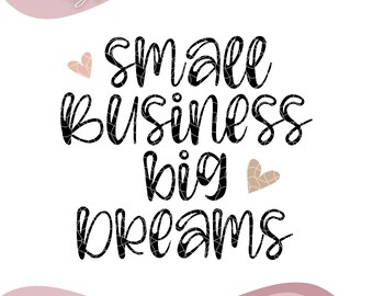 Small Business Big Dreams SVG, Entrepreneur Svg, Small Business Owner Svg, Boss Babe Svg, Boss Mom Svg, Small Business Mama SVG, DIY Project