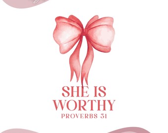 She is Worthy Bow PNG, Proverbs 31 Women's Christian Shirts, Cute Christian Coquette PNG, Girly Faith Shirt, Trendy Christian Shirt Ideas.