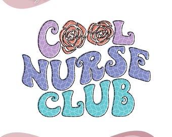 Cool Nurse Club SVG, Retro Nurse Svg, Nurse Life, Rose Svg, Digital Download, Nurse life Svg, Png, DXF files for Cricut Cool Nurse