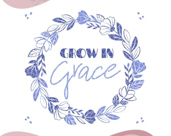 Grow in Grace PNG  for Sublimation - Digital Shirt Design - Best Selling Png - DIGITAL DOWNLOAD