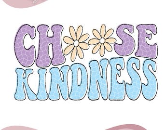 Choose Kindness PNG, T-shirt PNG, Positive Vibes, Cute Daisy Design, Positive Affirmation, Digital Download, PNG Sublimation, Trendy png