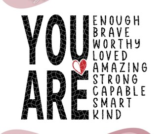 You Are SVG PNG, Inspirational Svg, Positive Quote, Affirmation Svg, Self Love Svg, You Are Enough Svg, Mental Health Svg, Digital Download.