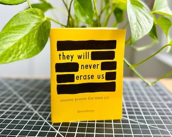 They Will Never Erase Us - a zine of erasure poems for trans joy (sliding scale pricing)