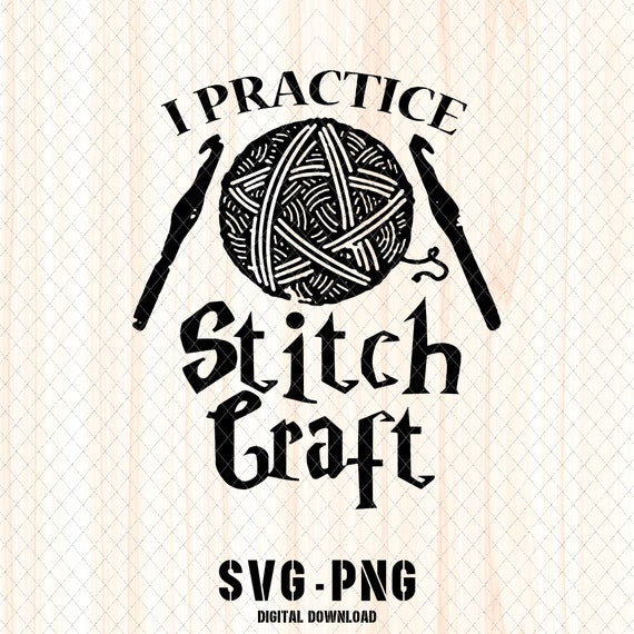 Download I Practice Stitch Craft Svg And Png Digital File Download Etsy