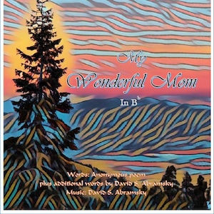 My Wonderful Mom ~ A sweet, short song (piano+chords+vocal) for Mother&#39;s Day or any celebration! [Bb version]