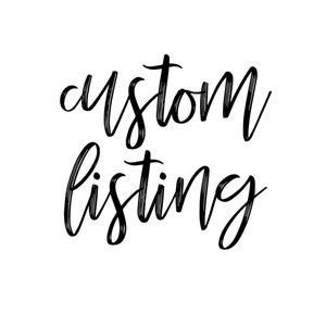 May include: The text custom listing is written in a black, stylized, cursive script font against a plain white background. The letters have a hand-drawn appearance with varying line thickness, creating a clean and simple visual presentation.