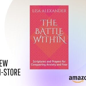 The Battle Within.  Scriptures and Prayers for Conquering Fear and Anxiety