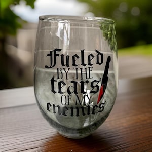 Personalized wine glass, Personalized Goth gift, Goth girl gift, Custom Goth wine glass, Goth mom gift, Fueled by the tears of enemies glass