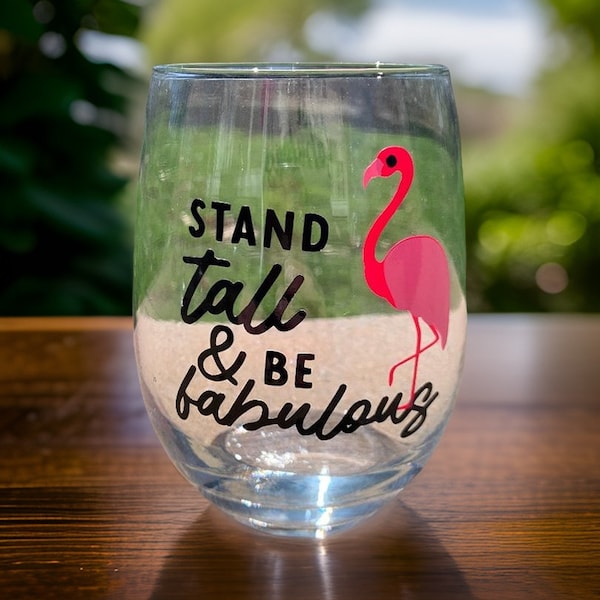Personalized wine glass, stand tall and be fabulous, flamingo gift, flamingo wine glass, inspirational gift, inspiration cup, custom cup