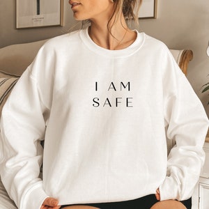 Embroidered I Am Safe Affirmation Sweatshirt