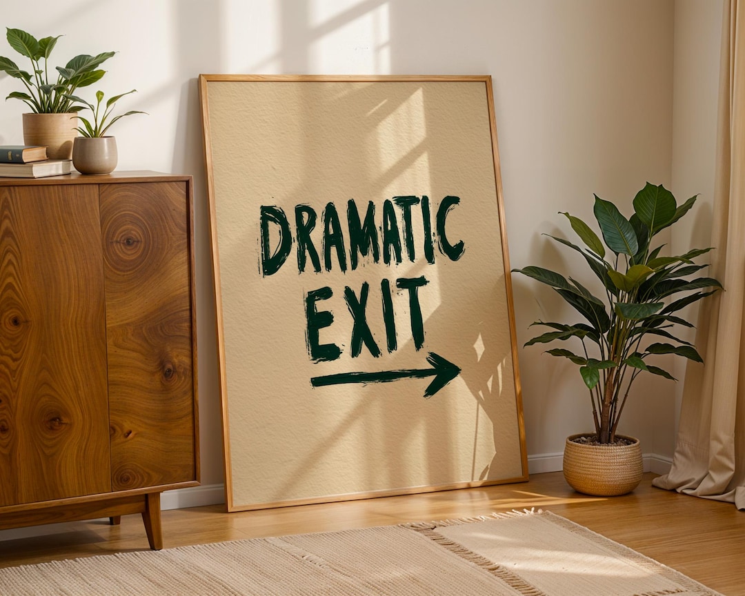 Exit Sign Humor Dramatic Exit Sign Print, Humorous Motivational Wall Art, Bold ...
