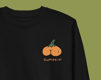 Dumpkin Pumpkin Butt | Street Wear Sweat Shirt Long Sleeve | Graphic Tee Unisex Apparel Crewneck
