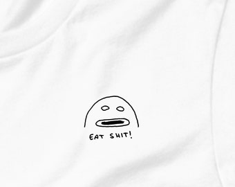 Eat Shit Lil Guy T Shirt Unisex