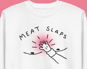 Meat Slaps | Wrestling Wrestler Street Wear Sweat Shirt Long Sleeve | Graphic Tee Unisex Apparel Crewneck