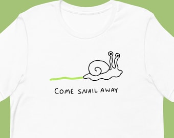 Come Snail Away | Street Wear T Shirt | Graphic Tee Unisex Apparel Crewneck