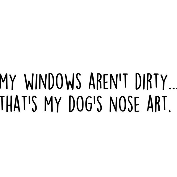 Mein Fenster ist nicht schmutzig, Hund Aufkleber, Hund Nase Aufkleber, Hund Mama Aufkleber, Hundeaufkleber, Autoaufkleber/Autoaufkleber