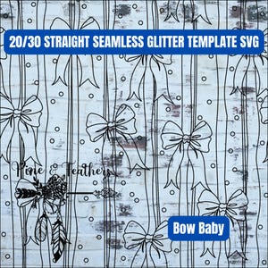 May include: Black and white line art design of bows on a white background with a blue banner that says "20/30 Straight Seamless Glitter Template SVG" and "Bow Baby".