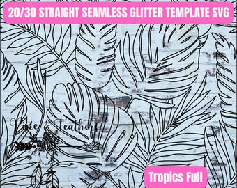 May include: Black and white line art of tropical leaves on a white background with a distressed wood grain texture. The text "20/30 Straight Seamless Glitter Template SVG" and "Tropics Full" are visible in the image.