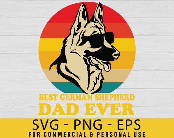 Download Best German Shephed Dad Ever Svg German Shepherd German Dogs Etsy