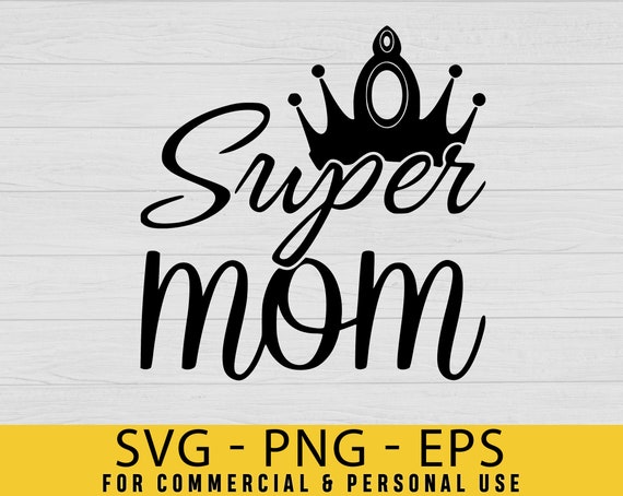 Download Super Mom Svg Mothers Day Gift Mothers Day Svg Mothers Day Png Funny Mothers Day Mothers Day 2021 First Mothers Day Happy Mothers Day