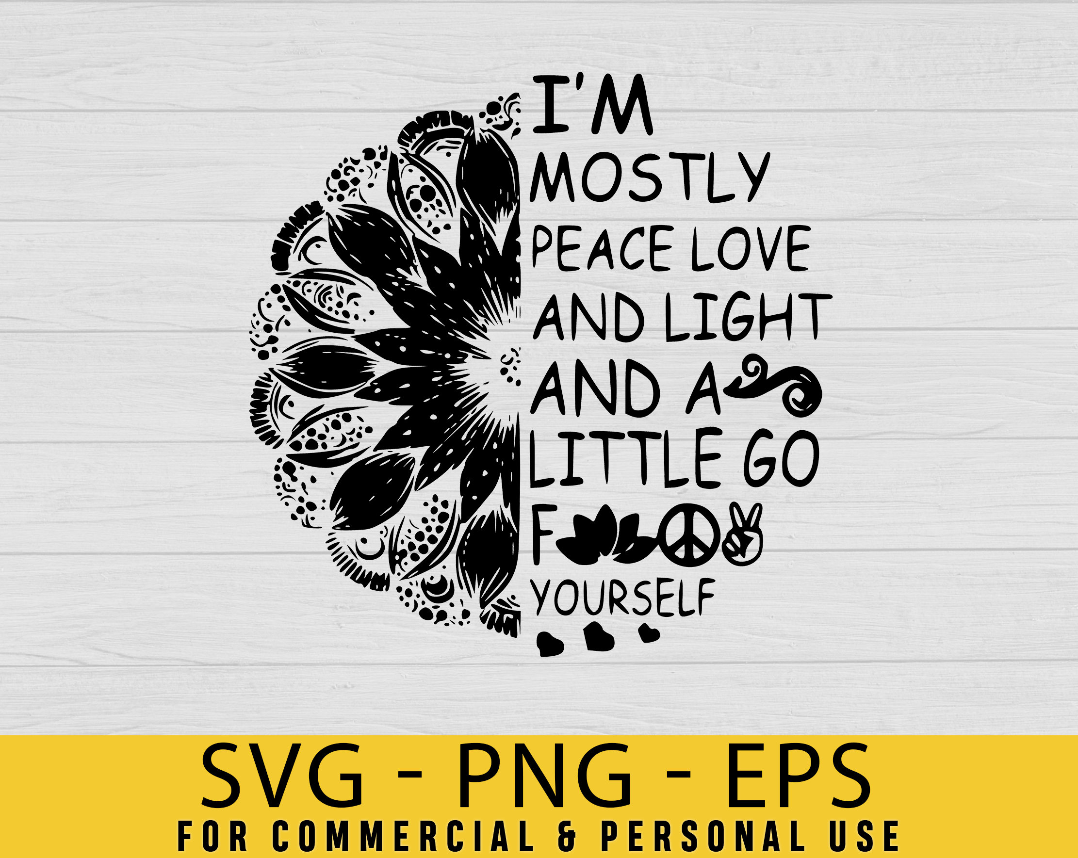 I'm Mostly Peace Love And Light And A Little Go F Yourself Etsy