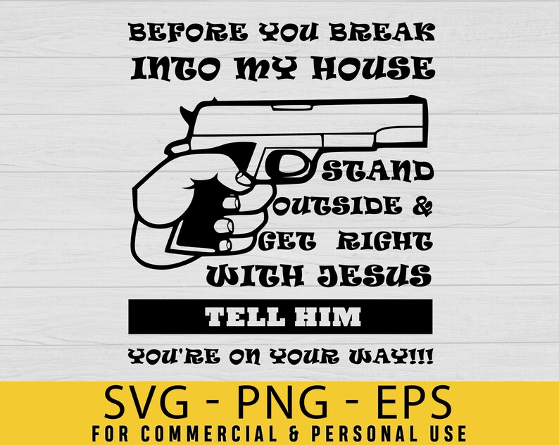 Before You Break Into My House Stand Outside and Get Right Etsy