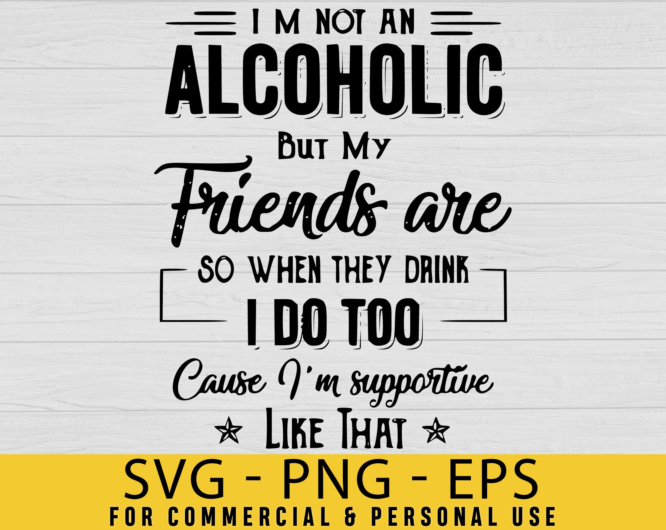 I'm Not An Alcoholic But My Friends Are gift ideas Svg Etsy