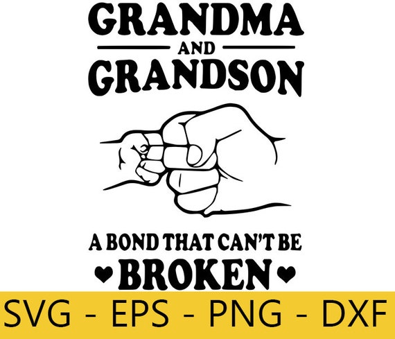 Download Grandma And Grandson A Bond That Cant Be Broken Svg Grandma Etsy