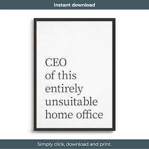 CEO Of This Entirely Unsuitable Home Office Printable Poster