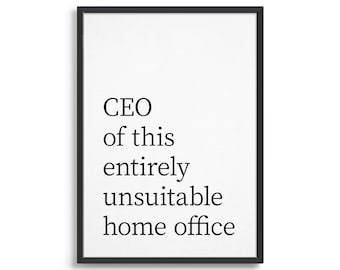 CEO Of This Entirely Unsuitable Home Office Printable Poster