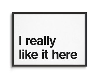 I Really Like It Here poster | Digital Download | Printable modern wall art