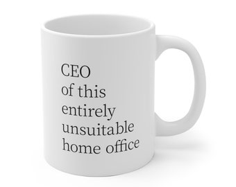 CEO of this Entirely Unsuitable Home Office Mug
