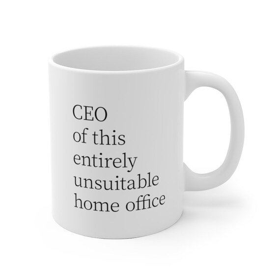 CEO of this Entirely Unsuitable Home Office Mug