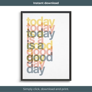Printable modern wall art / Today Is A Good Day Poster
