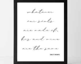 COMPRAR 2 CONSIGUE 1 GRATIS Sea cual sea el material de lo que estén hechas nuestras almas, las suyas y las mías son lo mismo / Emily Bronte / Descarga instantánea