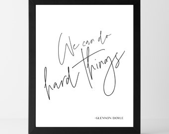 Instant Download BUY 2 GET 1 FREE We Can Do Hard Things Glennon Doyle Quote