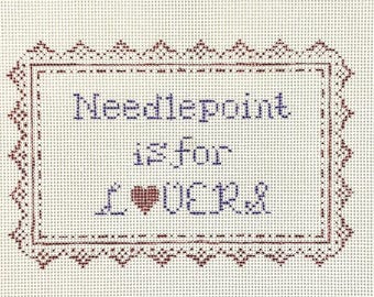 Needlepoint is for Lovers Canvas -- Hand-painted on 18 mesh