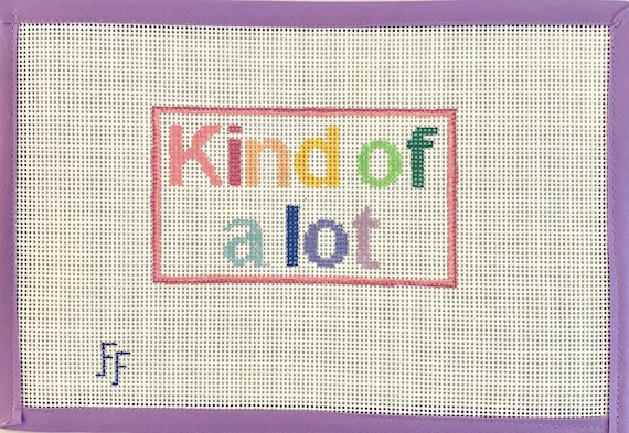 Kind of a lot Needlepoint Canvas -- Hand-painted rainbow quote saying on 13 mesh