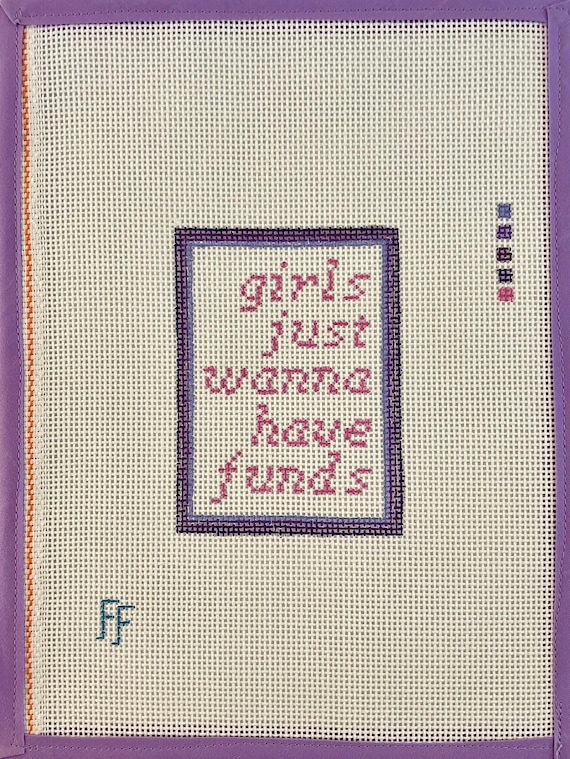 Girls Just Want to Have Funds, Girly Quote Needlepoint Canvas-- Hand-painted on 13 mesh