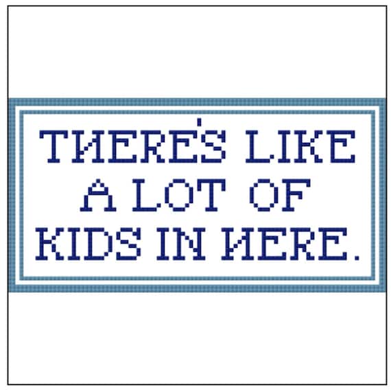 Hand Painted Needlepoint Canvas “There’s Like a Lot of Kids in Here” | Funny Quote Needlepoint | 5.2x2.6 on 18 Mesh | Blue or Purple
