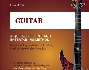 Gitarre - Eine schnelle, effiziente und unterhaltsame Methode für Anfänger der klassischen, akustischen und elektrischen Gitarre