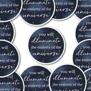Illuminate the Universe Quote Sticker | 3”x 3”| Durable Weatherproof Stickers | aesthetic stickers | laptop, waterbottle stickers