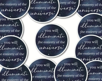 Illuminate the Universe Quote Sticker | 3”x 3”| Durable Weatherproof Stickers | aesthetic stickers | laptop, waterbottle stickers
