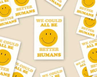 We All Could Be Better Humans Quote Sticker | 3”x 3”| Durable Weatherproof Stickers| Cute Quote Sticker for Laptop, Water Bottles| Quotes