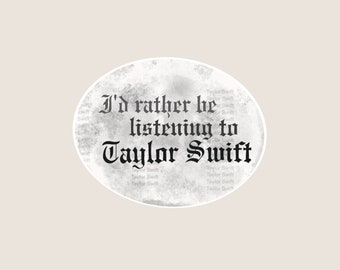I'd Rather be Listening to Taylor Swift Sticker | 3”x 3”| Durable Weatherproof Stickers | Taylor Swift stickers | Laptop Stickers | Swiftie